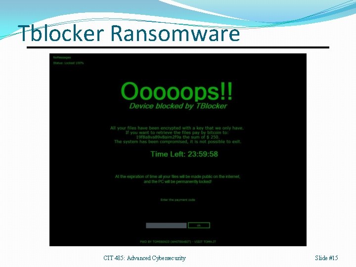 Tblocker Ransomware CIT 485: Advanced Cybersecurity Slide #15 
