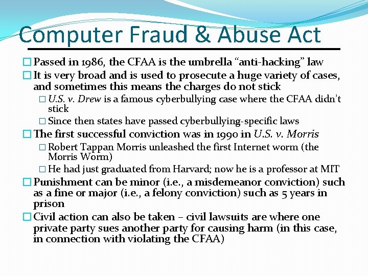 Computer Fraud & Abuse Act �Passed in 1986, the CFAA is the umbrella “anti-hacking”