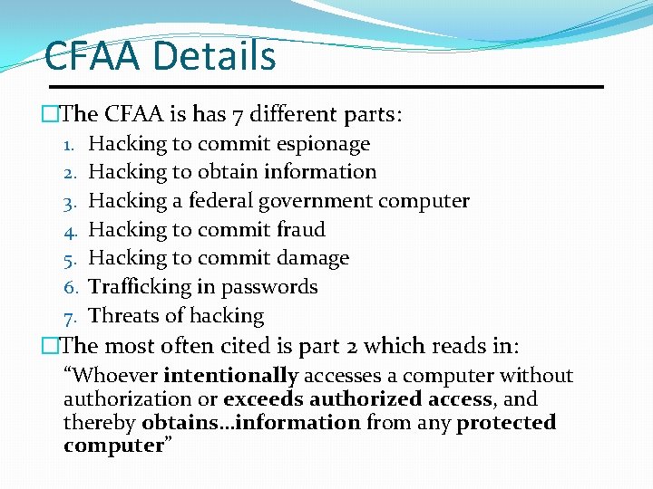 CFAA Details �The CFAA is has 7 different parts: 1. Hacking to commit espionage