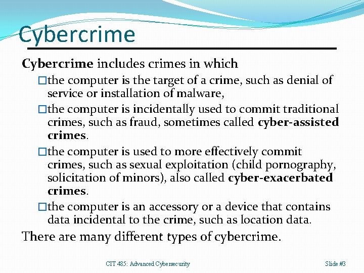 Cybercrime includes crimes in which �the computer is the target of a crime, such