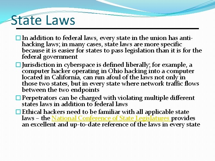 State Laws �In addition to federal laws, every state in the union has antihacking