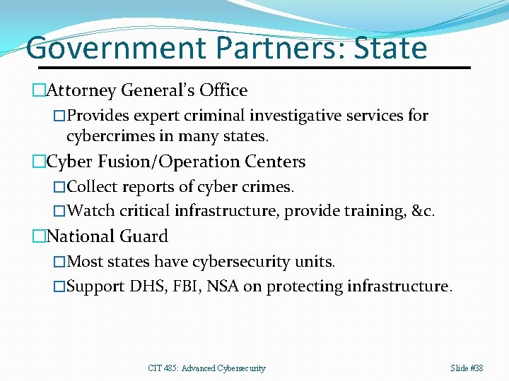 Government Partners: State �Attorney General’s Office �Provides expert criminal investigative services for cybercrimes in