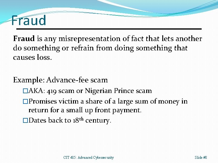 Fraud is any misrepresentation of fact that lets another do something or refrain from