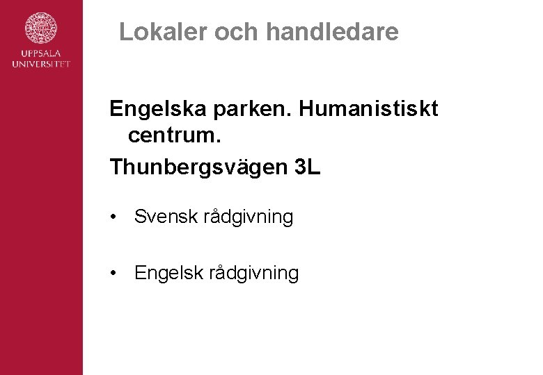 Lokaler och handledare Engelska parken. Humanistiskt centrum. Thunbergsvägen 3 L • Svensk rådgivning •