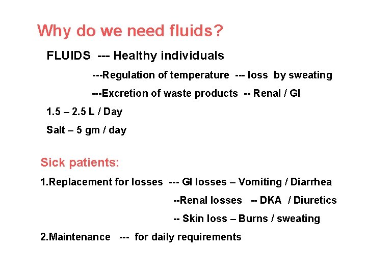 Why do we need fluids? FLUIDS --- Healthy individuals ---Regulation of temperature --- loss