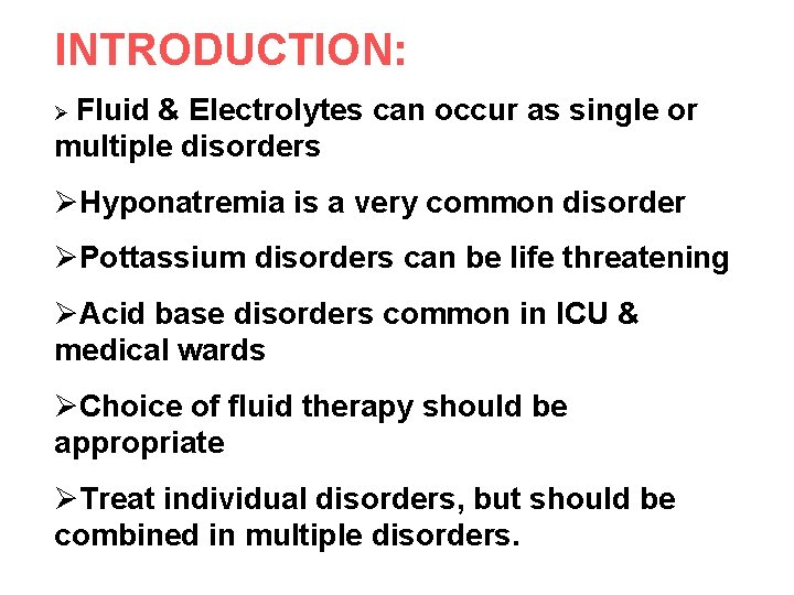 INTRODUCTION: Ø Fluid & Electrolytes can occur as single or multiple disorders ØHyponatremia is