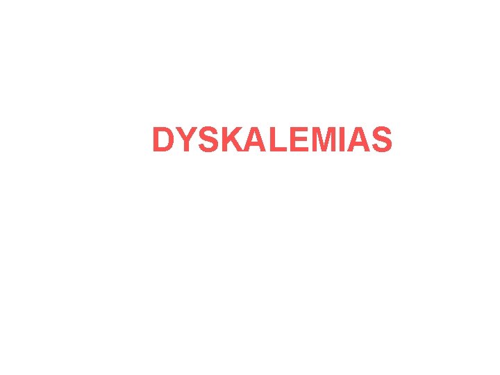 DYSKALEMIAS 