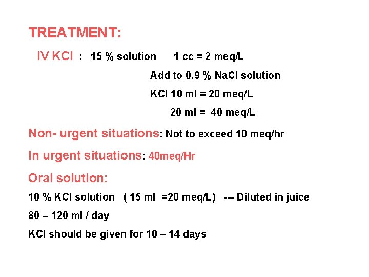 TREATMENT: IV KCl : 15 % solution 1 cc = 2 meq/L Add to