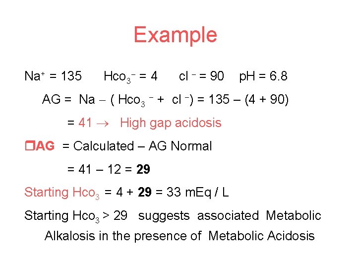 Example Na+ = 135 Hco 3 = 4 cl = 90 p. H =
