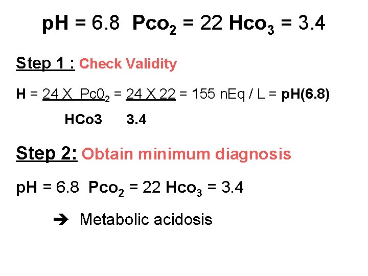 p. H = 6. 8 Pco 2 = 22 Hco 3 = 3. 4