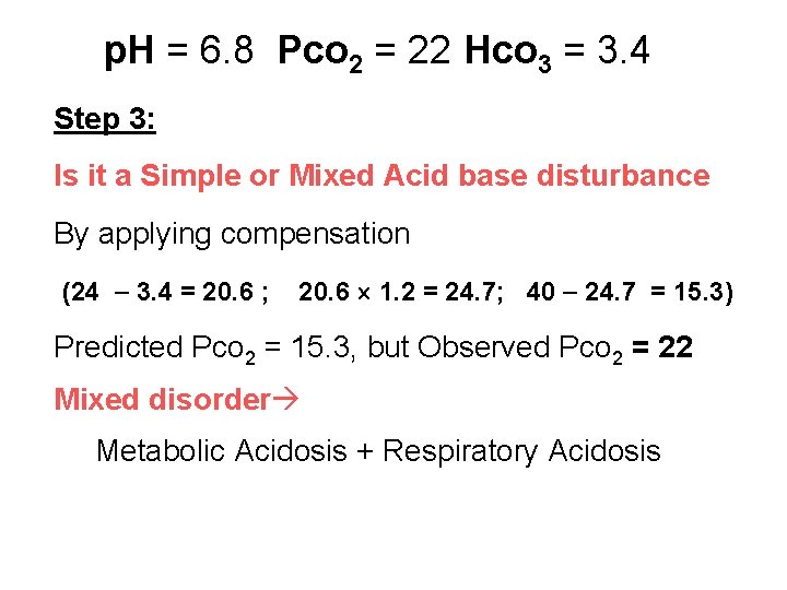 p. H = 6. 8 Pco 2 = 22 Hco 3 = 3. 4