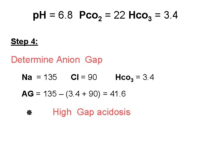 p. H = 6. 8 Pco 2 = 22 Hco 3 = 3. 4