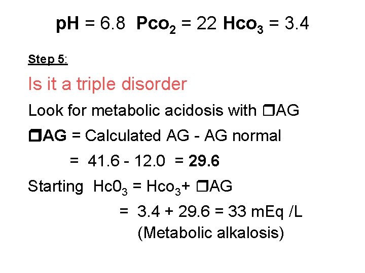 p. H = 6. 8 Pco 2 = 22 Hco 3 = 3. 4