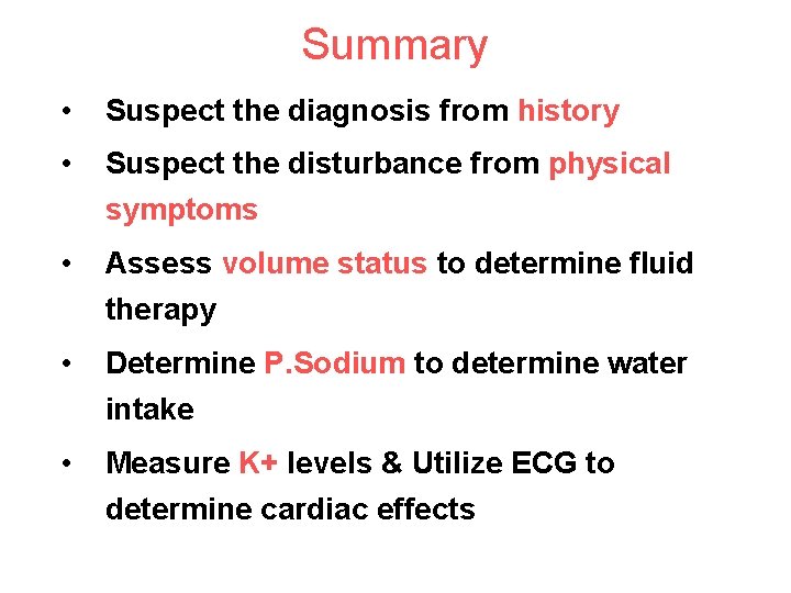 Summary • Suspect the diagnosis from history • Suspect the disturbance from physical symptoms