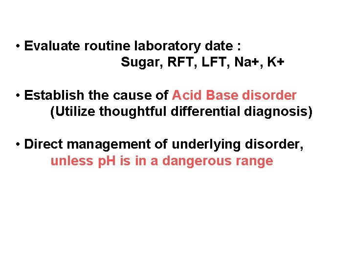  • Evaluate routine laboratory date : Sugar, RFT, LFT, Na+, K+ • Establish