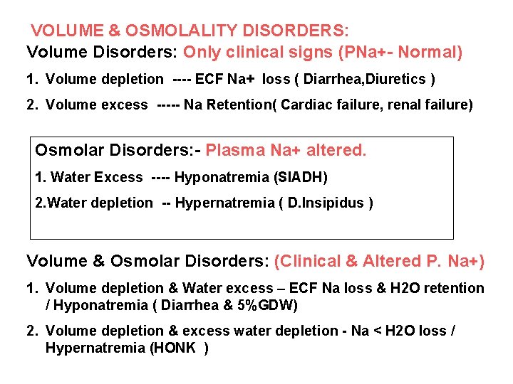 VOLUME & OSMOLALITY DISORDERS: Volume Disorders: Only clinical signs (PNa+- Normal) 1. Volume depletion