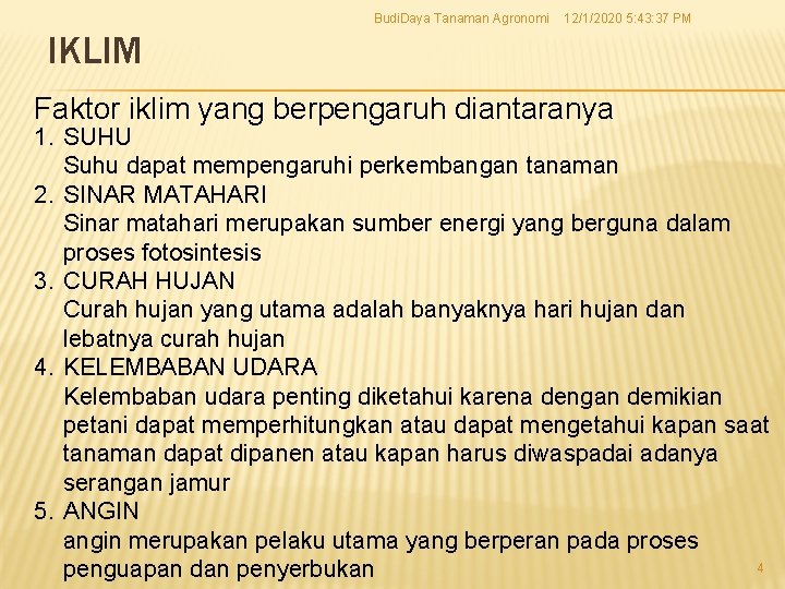 Budi. Daya Tanaman Agronomi 12/1/2020 5: 43: 37 PM IKLIM Faktor iklim yang berpengaruh