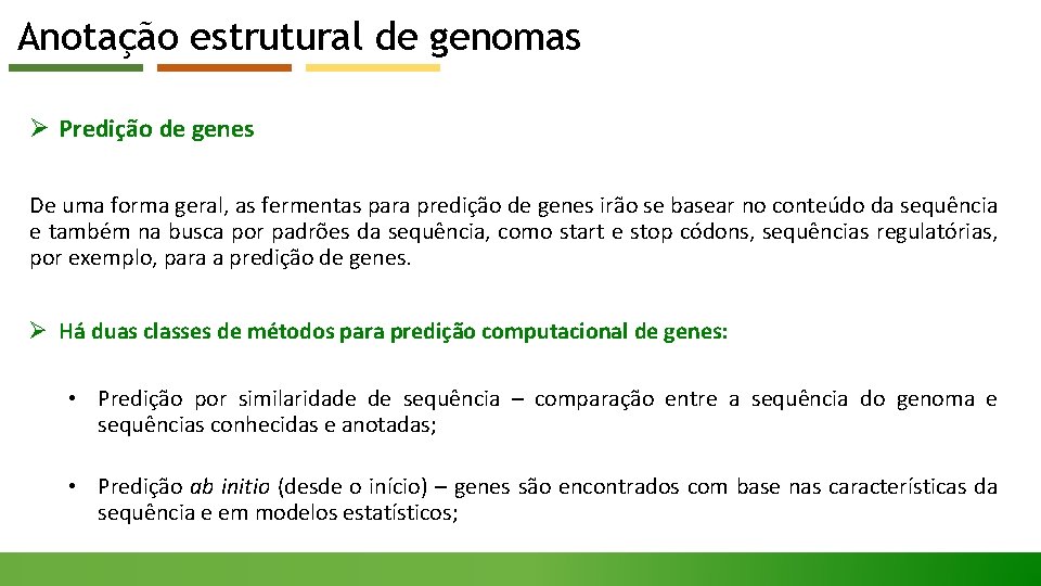 Anotação estrutural de genomas Ø Predição de genes De uma forma geral, as fermentas