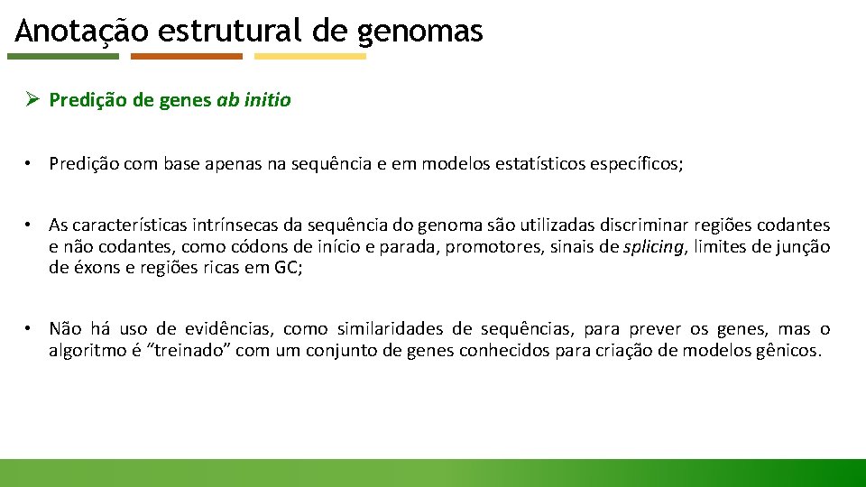 Anotação estrutural de genomas Ø Predição de genes ab initio • Predição com base