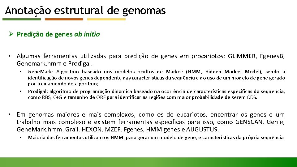 Anotação estrutural de genomas Ø Predição de genes ab initio • Algumas ferramentas utilizadas