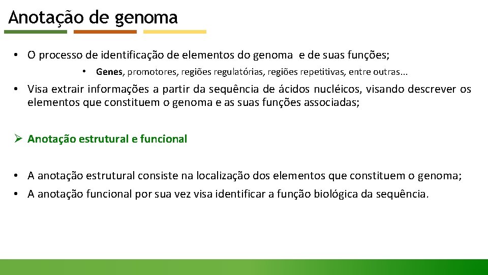 Anotação de genoma • O processo de identificação de elementos do genoma e de