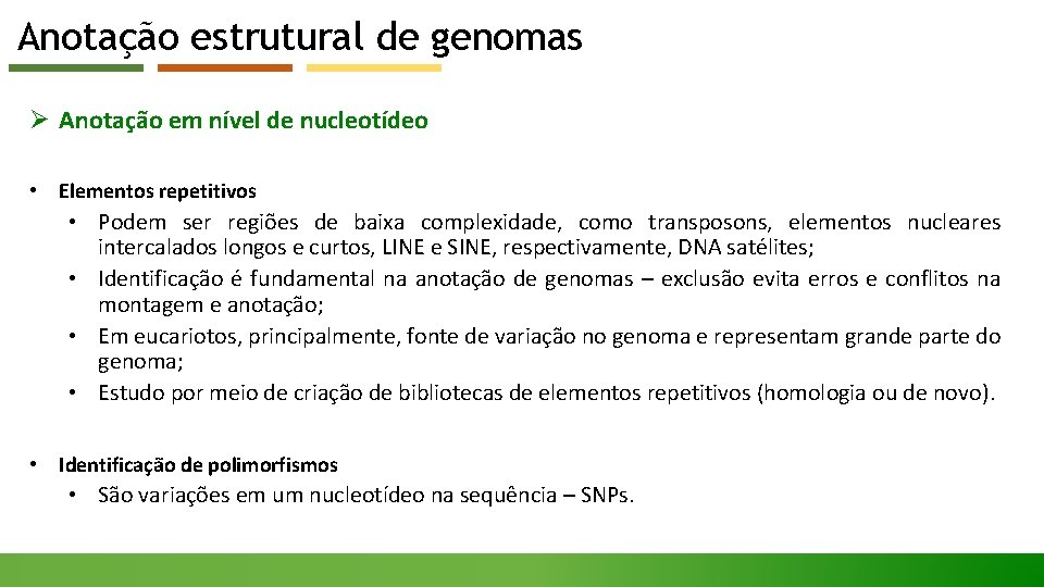 Anotação estrutural de genomas Ø Anotação em nível de nucleotídeo • Elementos repetitivos •