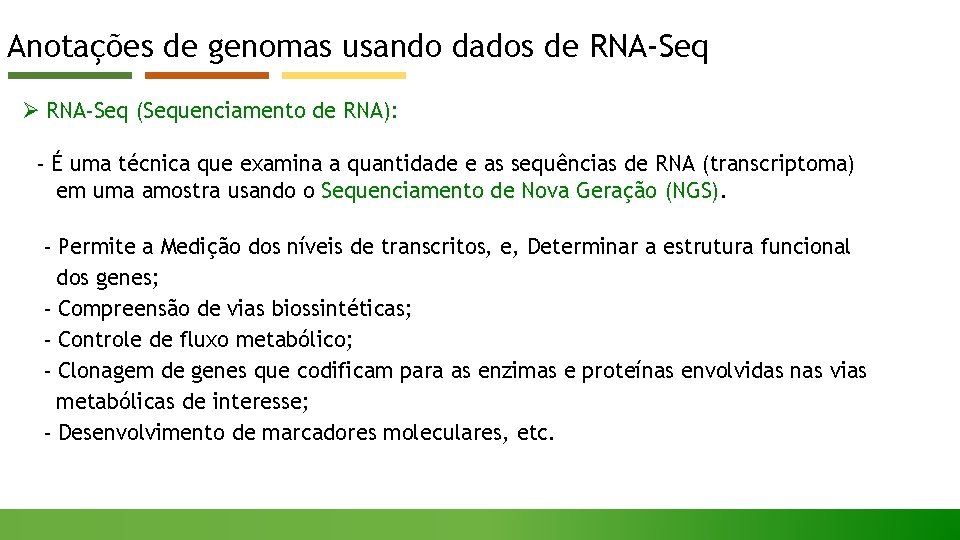 Anotações de genomas usando dados de RNA-Seq Ø RNA-Seq (Sequenciamento de RNA): - É