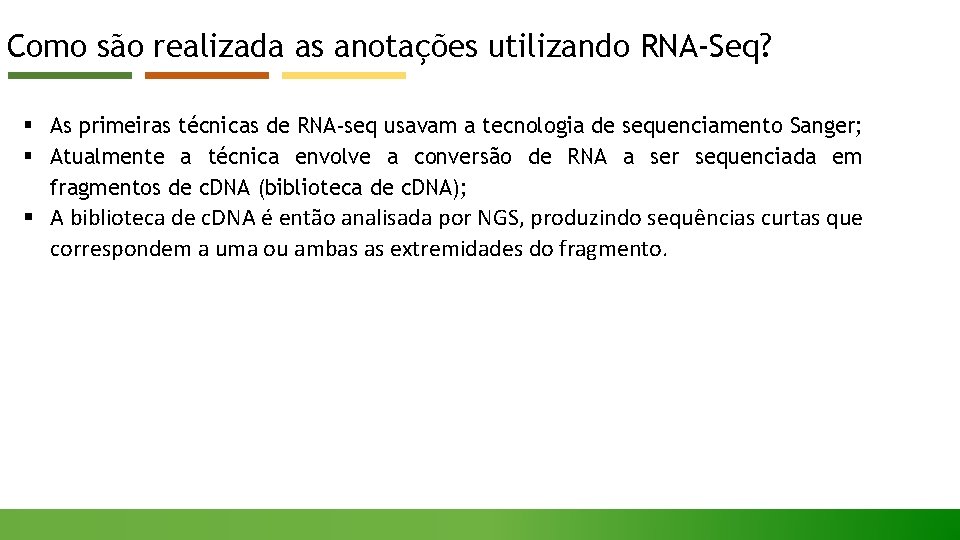 Como são realizada as anotações utilizando RNA-Seq? § As primeiras técnicas de RNA-seq usavam