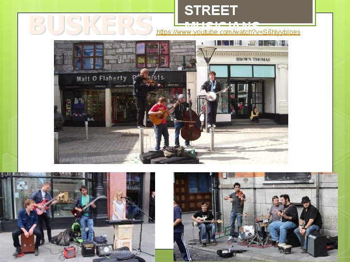 BUSKERS STREET MUSICIANS https: //www. youtube. com/watch? v=S 6 hlyyb. Ioes 