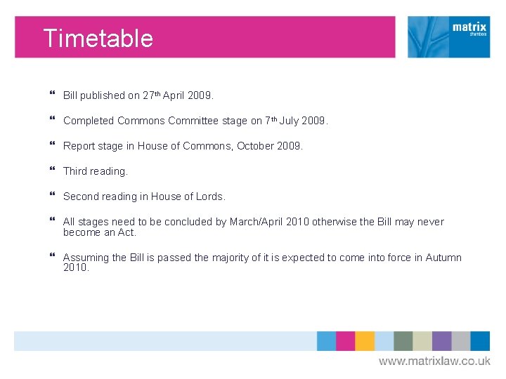 Timetable Bill published on 27 th April 2009. Completed Commons Committee stage on 7