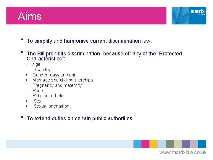 Aims To simplify and harmonise current discrimination law. The Bill prohibits discrimination “because of”