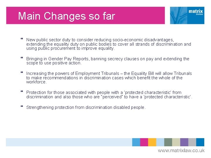 Main Changes so far New public sector duty to consider reducing socio-economic disadvantages, extending