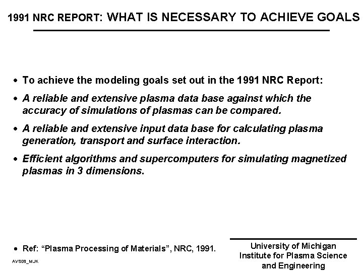 1991 NRC REPORT: WHAT IS NECESSARY TO ACHIEVE GOALS · To achieve the modeling
