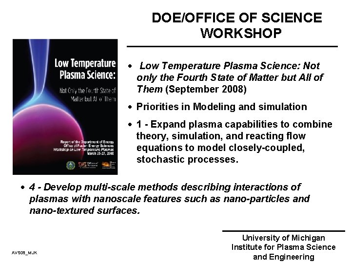 DOE/OFFICE OF SCIENCE WORKSHOP · Low Temperature Plasma Science: Not only the Fourth State