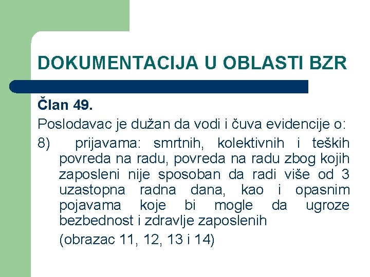 DOKUMENTACIJA U OBLASTI BZR Član 49. Poslodavac je dužan da vodi i čuva evidencije