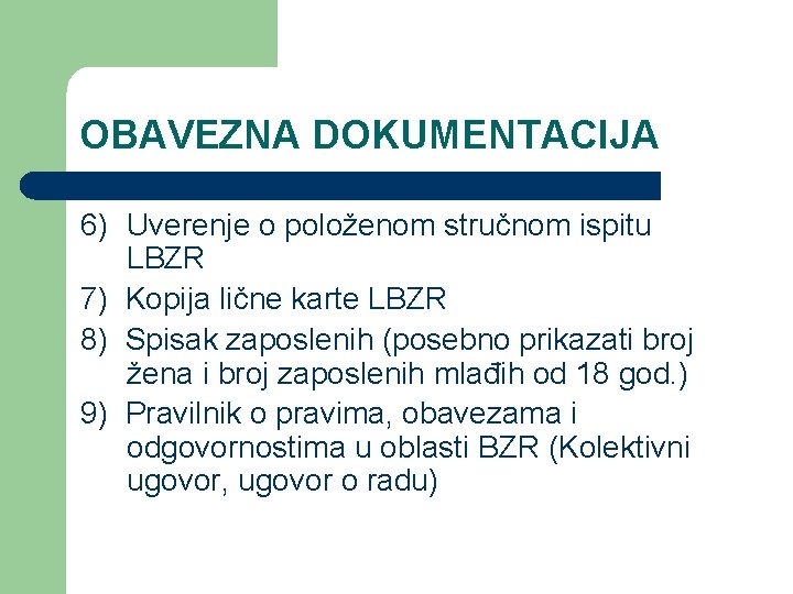 OBAVEZNA DOKUMENTACIJA 6) Uverenje o položenom stručnom ispitu LBZR 7) Kopija lične karte LBZR