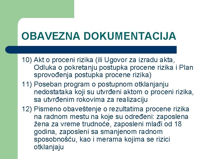 OBAVEZNA DOKUMENTACIJA 10) Akt o proceni rizika (ili Ugovor za izradu akta, Odluka o