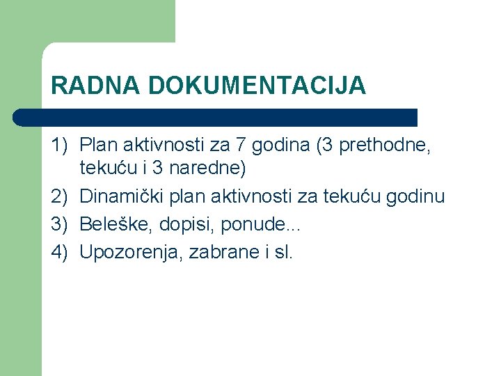 RADNA DOKUMENTACIJA 1) Plan aktivnosti za 7 godina (3 prethodne, tekuću i 3 naredne)
