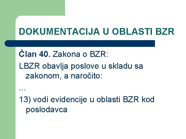 DOKUMENTACIJA U OBLASTI BZR Član 40. Zakona o BZR: LBZR obavlja poslove u skladu