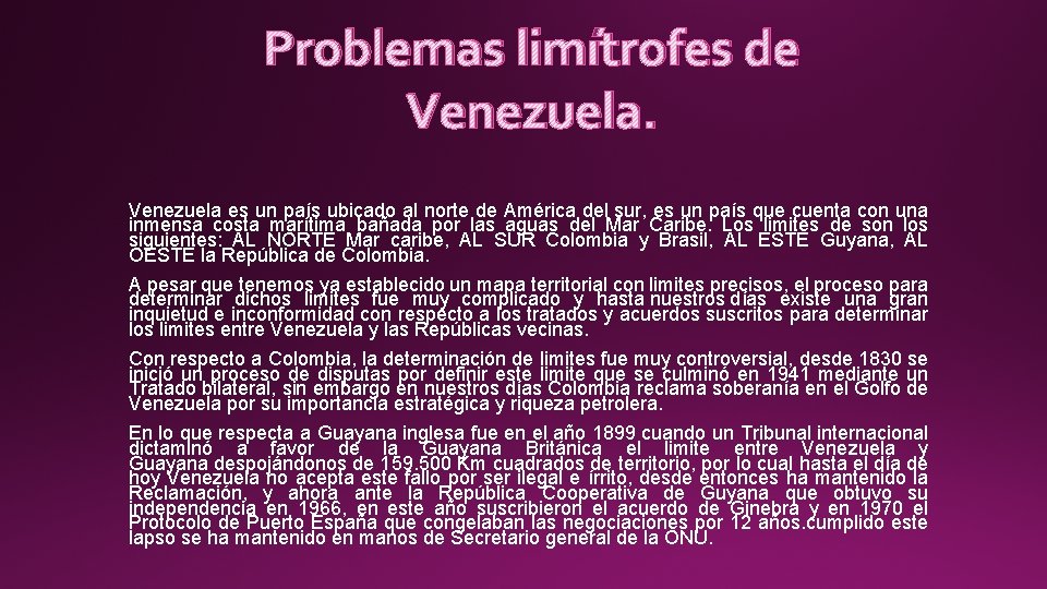 Problemas limítrofes de Venezuela es un país ubicado al norte de América del sur,