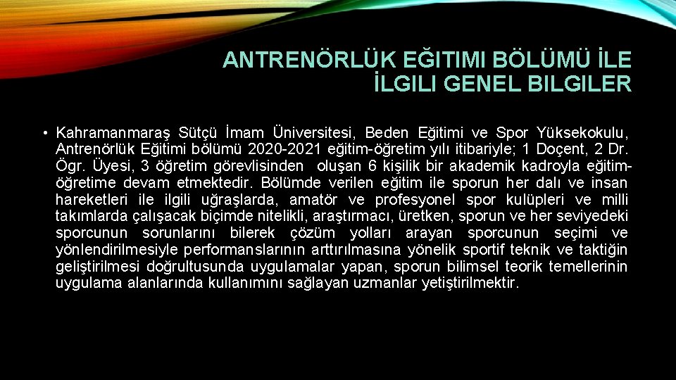 ANTRENÖRLÜK EĞITIMI BÖLÜMÜ İLE İLGILI GENEL BILGILER • Kahramanmaraş Sütçü İmam Üniversitesi, Beden Eğitimi