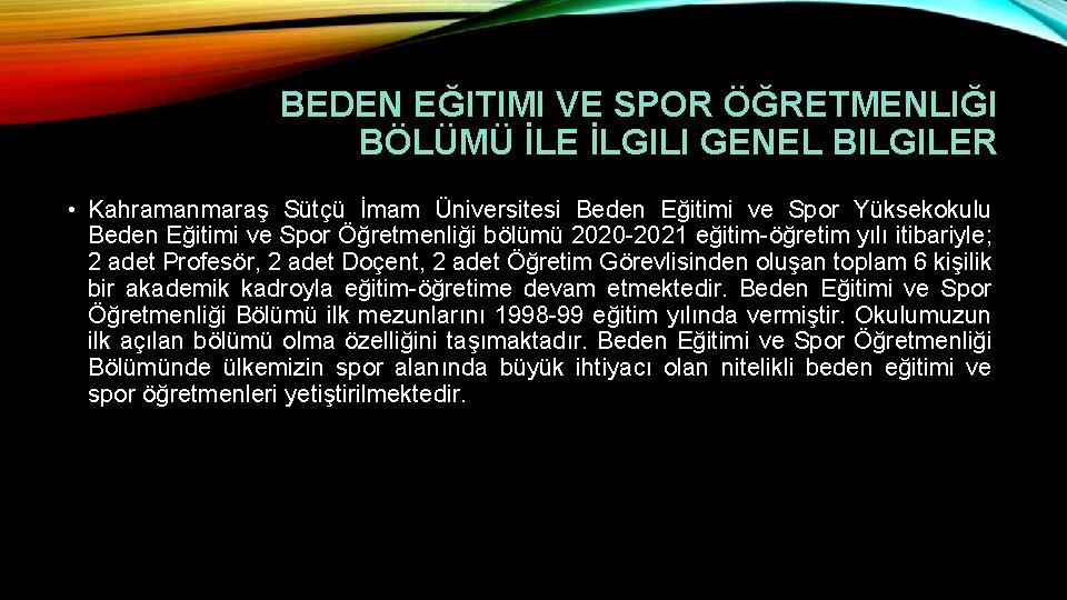 BEDEN EĞITIMI VE SPOR ÖĞRETMENLIĞI BÖLÜMÜ İLE İLGILI GENEL BILGILER • Kahramanmaraş Sütçü İmam