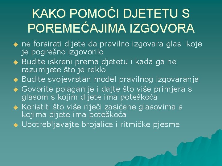 KAKO POMOĆI DJETETU S POREMEĆAJIMA IZGOVORA u u u ne forsirati dijete da pravilno