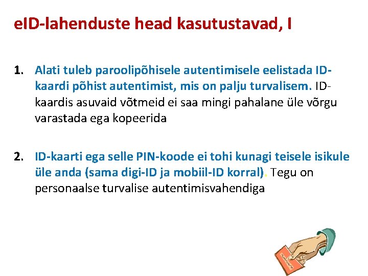 e. ID-lahenduste head kasutustavad, I 1. Alati tuleb paroolipõhisele autentimisele eelistada IDkaardi põhist autentimist,