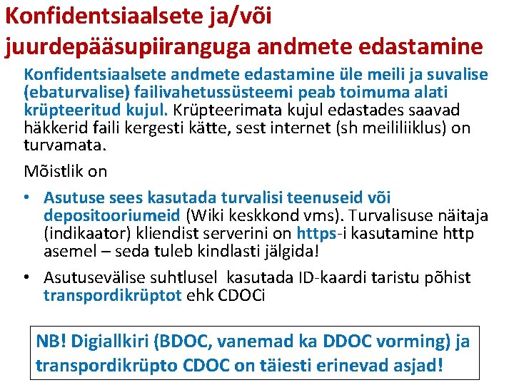 Konfidentsiaalsete ja/või juurdepääsupiiranguga andmete edastamine Konfidentsiaalsete andmete edastamine üle meili ja suvalise (ebaturvalise) failivahetussüsteemi