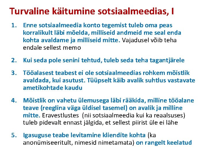 Turvaline käitumine sotsiaalmeedias, I 1. Enne sotsiaalmeedia konto tegemist tuleb oma peas korralikult läbi