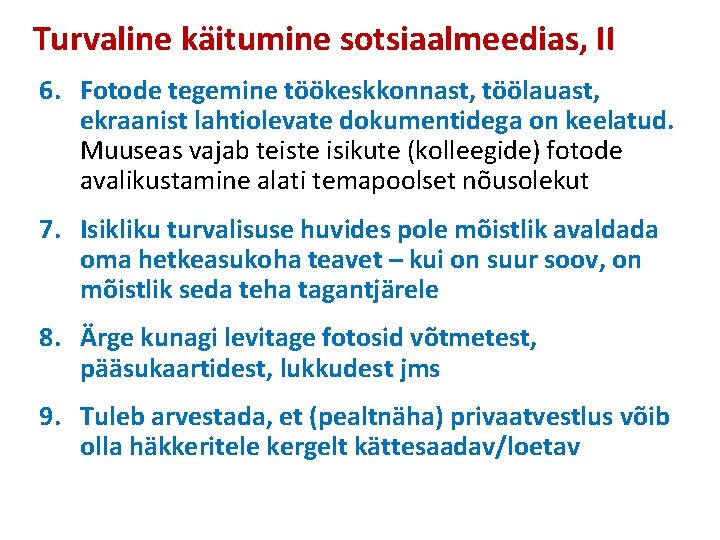 Turvaline käitumine sotsiaalmeedias, II 6. Fotode tegemine töökeskkonnast, töölauast, ekraanist lahtiolevate dokumentidega on keelatud.