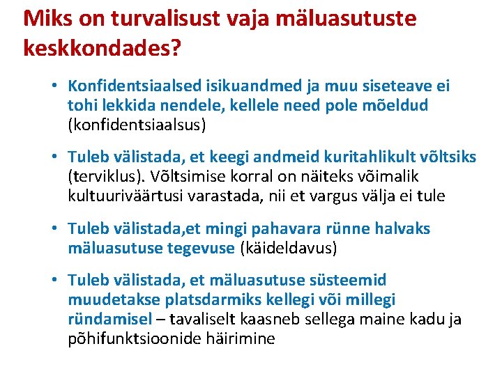 Miks on turvalisust vaja mäluasutuste keskkondades? • Konfidentsiaalsed isikuandmed ja muu siseteave ei tohi