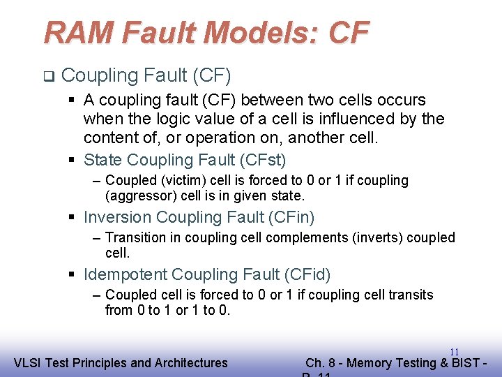 RAM Fault Models: CF q Coupling Fault (CF) § A coupling fault (CF) between