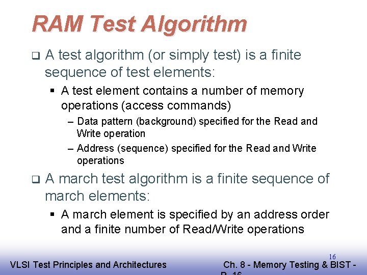 RAM Test Algorithm q A test algorithm (or simply test) is a finite sequence